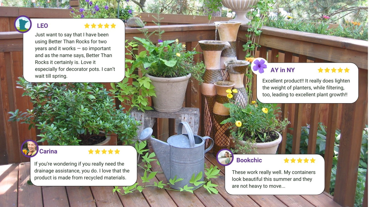 Image of a wooden patio with thriving potted plants and a small fountain. Four customer reviews appear over the scene, praising Better Than Rocks for improving drainage, reducing planter weight, supporting plant growth, and using recycled materials. The visual emphasizes Better Than Rocks as the best drainage for potted plants.